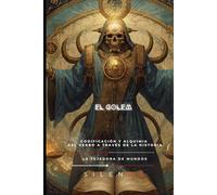 EL GOLEM: CODIFICACIÓN Y ALQUIMIA DEL VERBO A TRAVÉS DE LA HISTORIA (Kabbalah)