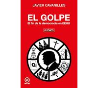 El golpe: El fin de la democracia en EEUU: 64 (A fondo)