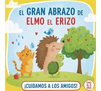 El gran abrazo de Elmo el erizo: ¡Cuidamos a los amigos¡