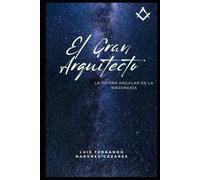El Gran Arquitecto del Universo La Piedra Angular de la Masonería