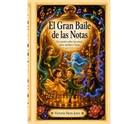 El Gran Baile de las Notas: Un cuento infantil sobre las notas altas, medias y bajas