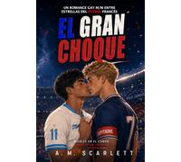 EL GRAN CHOQUE: Un romance gay slow burn entre estrellas del fútbol francés rivales, secretos y deseo prohibido (FUERA DE JUEGO: ROMANCES GAYS DE FÚTBOL)