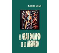 EL GRAN COLAPSO DE LO ABSURDO