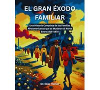 El Gran Éxodo Familiar: Una Historia Completa de las Familias Afroamericanas que se Mudaron al Norte Entre 1916-1970