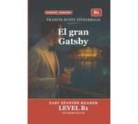 El gran Gatsby para Estudiantes de Español. Nivel B1 Intermedio: The Great Gatsby in Easy Spanish: B1 Graded Reader (CEFR) for Intermediate Learners