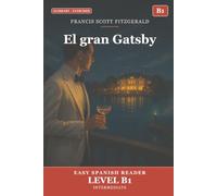 El gran Gatsby para Estudiantes de Español. Nivel B1 Intermedio: The Great Gatsby in Easy Spanish: B1 Graded Reader (CEFR) for Intermediate Learners