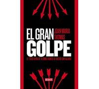 El gran golpe / The Big Hit: El Caso Hedilla O Cómo Franco Se Quedó Con Falange / the Hedilla Case or How Franco Kept Falange