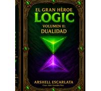 El Gran Héroe Logic Volumen ll: Dualidad: 2