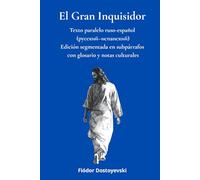 El Gran Inquisidor - Texto paralelo ruso-español: Edición segmentada en subpárrafos con glosario y notas culturales