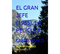 EL GRAN JEFE (1955). LA PELÍCULA: CABALLO LOCO (PELÍCULAS DE INDIOS)