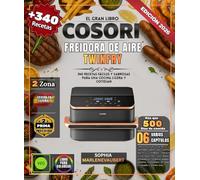 EL GRAN LIBRO COSORI FREIDORA DE AIRE TWINFRY: 340 recetas fáciles y sabrosas para una cocina ligera y cotidiana: patatas fritas gourmet, parrilladas ... creaciones de todo el mundo y mucho más.