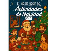 El Gran Libro de Actividades de Navidad para Niños 6-8 Años: Juegos, dibujos para colorear, laberintos, sopas de letras y muchas aventuras navideñas