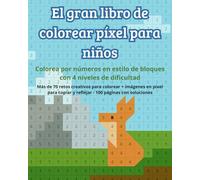 El gran libro de colorear píxel para niños - Colorea por números en estilo de bloques con 4 niveles de dificultad: Más de 70 retos creativos para ... y reflejar - 100 páginas con soluciones