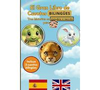 El Gran Libro de Cuentos Bilingües: Tres Historias en Español e Inglés: Libro de cuentos para la hora de dormir