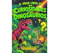 El Gran Libro de Curiosidades sobre Dinosaurios