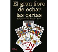 El Gran Libro de Echar Las Cartas: Baraja española - Póquer - Tarot (La Llave Arcana)
