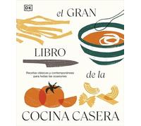 El gran libro de la cocina casera: Recetas clásicas y contemporáneas para todas las ocasiones