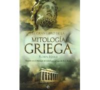 El gran libro de la mitología griega : basado en el manual de mitología griega de H. J. Rose