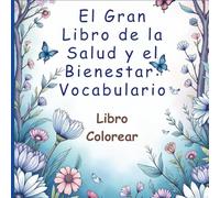 El Gran Libro de la Salud y el Bienestar: Vocabulario: Libro para Colorear