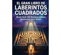 El Gran Libro de Laberintos Cuadrados: Nivel Fácil: 100 Rompecabezas Clásicos para Niños | Diversión y Aprendizaje sin Pantallas (Desafío Laberinto: La Serie Completa)