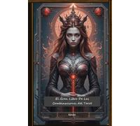 El Gran Libro de las Combinaciones del Tarot: Arcanos mayores con menores (Tarot para Expertos - Método para entender combinaciones y desarrollar la intuición.)