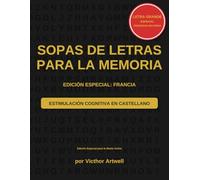 El Gran Libro de las Sopas de Letras para Personas Mayores: Un Viaje Culinario por Francia con Letra Grande para Adultos: 200 Puzzles en Castellano ... Mantener la Mente Activa, Mejorar la Memoria