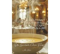 El Gran Libro de las Sopas y Potajes - Tomo 1: Una Enciclopedia Culinaria Francesa - Volumen 2 (Colección "Une Encyclopédie Culinaire Française" - Serie I: "Los Fundamentos de la Mesa Francesa")