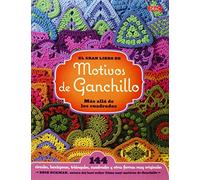 El gran libro de los motivos de ganchillo : más allá de los cuadrados : 144 círculos, hexágonos, triángulos y otras formas muy originales