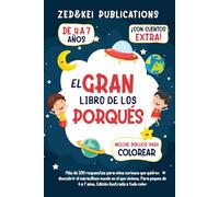 El Gran Libro De Los Porqués: Más de 100 respuestas para niños curiosos que quieren descubrir el maravilloso mundo en el que vivimos. Para peques de 4 a 7 años - Edición ilustrada a todo color