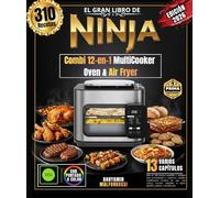El gran libro de Ninja Combi 12-en-1 MultiCooker Oven & Air Fryer: Más de 310 recetas sencillas y variadas para principiantes y expertos: comidas ... al vapor, parrilla, guisos y mucho más.