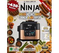 El gran libro de NINJA Speedi 10-en-1 Rapid Cooker & Air Fryer: Más de 430 recetas sencillas y variadas para perfeccionar tus desayunos exprés, ... postres, realzar tus guisos, crear aperitivos