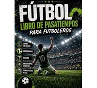 El Gran Libro de Pasatiempos Futboleros: Sopas de letras, crucigramas, quizzes y más pasatiempos sobre el fútbol (Pasatiempos deportivos)