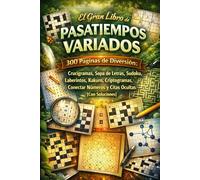 El Gran Libro de Pasatiempos Variados: 300 Páginas de Diversión: Crucigramas, Sopa de Letras, Sudoku, Laberintos, Kakuro, Criptogramas, Conectar Números y Citas Ocultas (Con Soluciones)