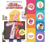 El gran libro del cuerpo humano: ¡Con solapas! (Cuentos infantiles de Lucía, mi pediatra)