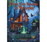 El Gran Libro Encantado de Halloween: Un portal artesanal de pasatiempos y actividades misteriosas, bajo hechizos de enigmas, creatividad y fantasía, pensado para niños, adolescentes y adultos