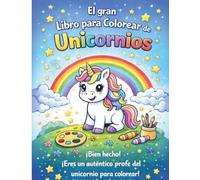 El gran libro para colorear de unicornios: Libro para colorear y actividades para niños de 4 a 8 años con 30 dibujos mágicos, 5 páginas creativas y 5 laberintos divertidos | Regalo perfecto para niñas