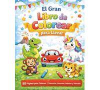 El Gran Libro para Colorear para Llevar: 88 páginas para colorear - Dinosaurios, unicornios, animales y vehículos | Actividades para niños en viajes, ... y certificado final (Colorea con Imaginación)