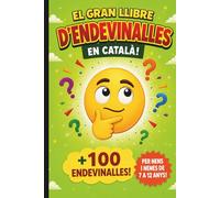El gran llibre d’endevinalles en català · Per a nens i nenes de 7 a 12 anys: Més de 100 endevinalles divertides per compartir en família i amb amics
