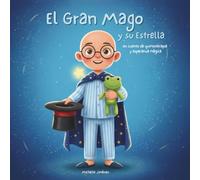 El Gran Mago y su Estrella:: Una Aventura de Quimioterapia y Amistad : Un cuento inspirador sobre la fuerza, el miedo y la magia de los niños guerreros en el hospital. 8.5 x 8.5