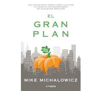 El gran plan / The Pumpkin Plan : A Simple Strategy to Grow a Remarkable Business in Any Field: Una estrategia simple para cultivar un negocio ... to Grow a Remarkable Business in Any Field