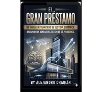 EL GRAN PRESTAMO: El mayor error financiero que el sistema intentó ocultar 6,7 BILLONES