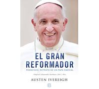El gran reformador / The Great Reformer: Francisco, retrato de un papa radical / Francis and the Making of a Radical Pope