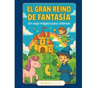 EL GRAN REINO DE LA FANTASÍA: Un viaje mágico para colorear