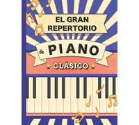 El Gran Repertorio de Piano Clásico: 70 Partituras de Bach, Mozart, Schubert, Beethoven, Chopin, Mendelssohn, Liszt, Chaikovski, Debussy, Ravel, Grieg, Satie, Joplin, Händel, Strauss, Vivaldi