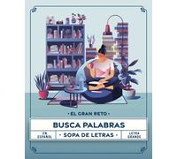 El Gran Reto Busca Palabras: 301 Sopas de Letras en español con letra grande para relajarte y mantener tu mente en forma