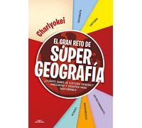 El gran reto de Super Geografía: ¿Cuánto sabes de cultura general? Preguntas y desafíos para descubrirlo (No ficción ilustrados)
