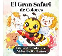 El Gran Safari de Colores: Libro de Colorear: 40 Divertidos Animales para Niños de 6 a 8 años. Dibujos Grandes de Leones, Caballos, Abejas, ballenas y más. Fomenta la Creatividad y la Motricidad Fina.