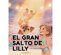 El Gran Salto de Lilly: Una historia sobre valentía y amistad