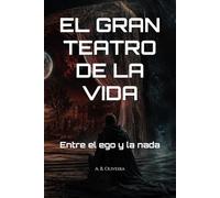 EL GRAN TEATRO DE LA VIDA: Entre el ego y la nada