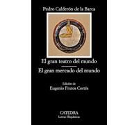 El Gran Teatro Del Mundo / El Gran Mercado Del Mundo (Letras Hispanicas/ Hispanic Writings)